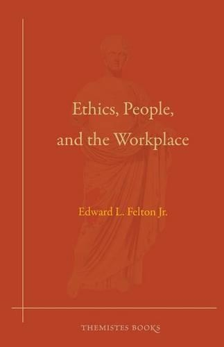 Ethics, People, and the Workplace