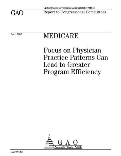 Medicare: Focus on Physician Practice Patterns Can Lead to Greater Program Efficiency
