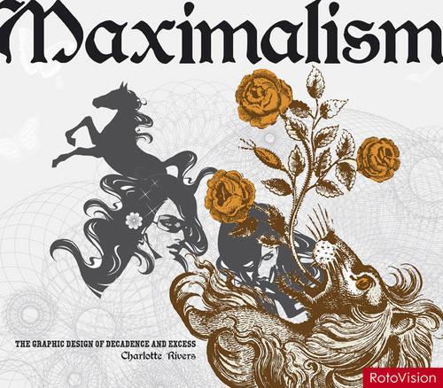 Maximalism: The Graphic Design of Decadence and Excess(English)