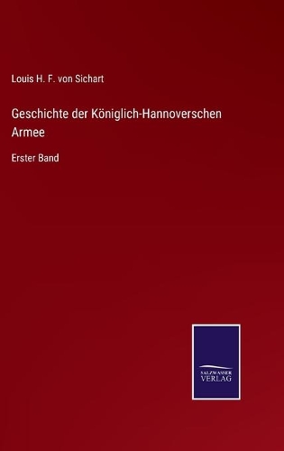 Geschichte der Königlich-Hannoverschen Armee: Erster Band