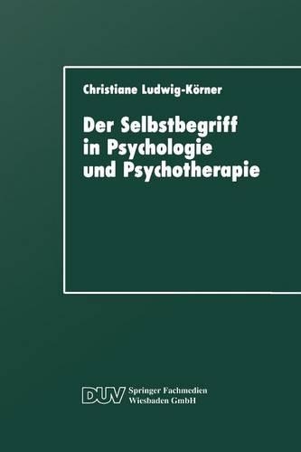 Der Selbstbegriff in Psychologie und Psychotherapie