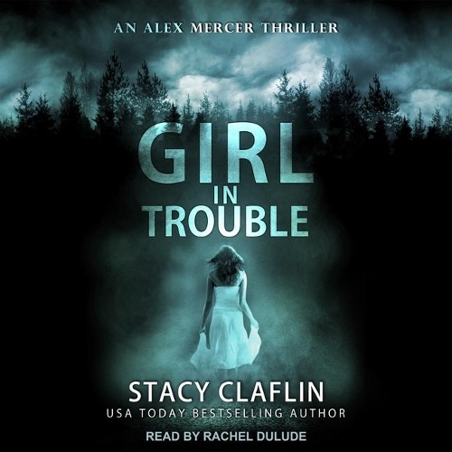 Girl in Trouble: (1 Alex Mercer Thriller Series Lib/E)