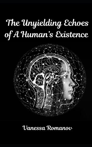 The Unyielding Echoes Of A Human's Existence: The World Wants To Be Decieved