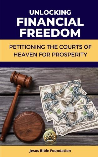 Unlocking Financial Freedom: Petitioning the Courts of Heaven for Prosperity