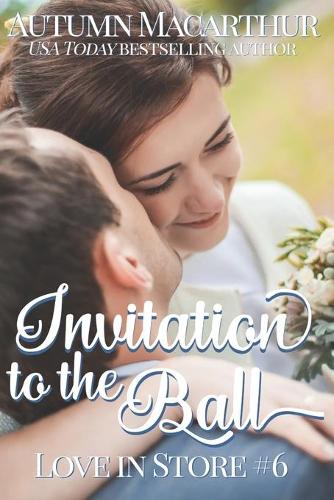Invitation to the Ball: A sweet and clean friendship-to-love Christian contemporary romance set in London(6 Love in Store)