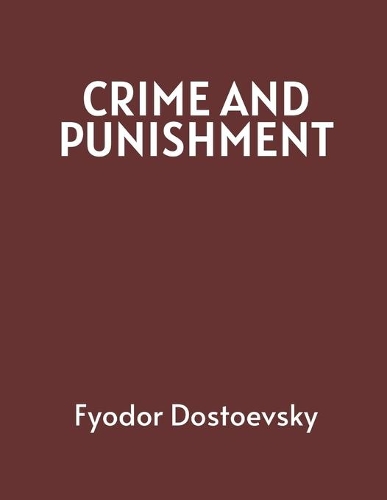 Crime and Punishment by Fyodor Dostoevsky