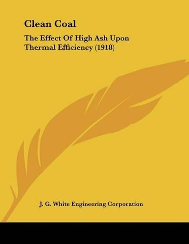 Clean Coal: The Effect Of High Ash Upon Thermal Efficiency (1918)