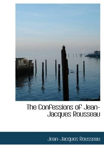 The Confessions of Jean-Jacques Rousseau