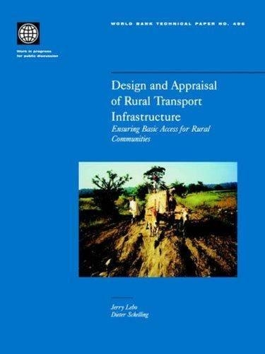 Design and Appraisal of Rural Transport Infrastructure: Ensuring Basic Access for Rural Communities Volume 496(World Bank Technical Papers)