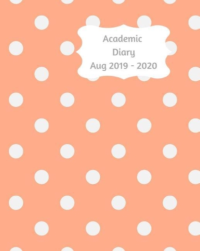 Academic Diary Aug 2019-2020: 8x10 day to a page academic year diary, hourly appointments and space for notes on each page. Perfect for teachers, students and small business owne