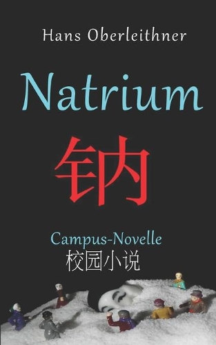 Natrium: Campus-Novelle - Deutsch/Chinesisch(Salt Junkies)