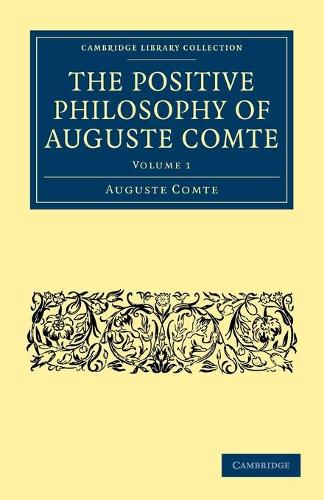 The Positive Philosophy of Auguste Comte: (Cambridge Library Collection - Science and Religion)