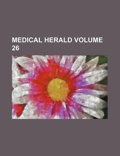 Medical Herald Volume 26