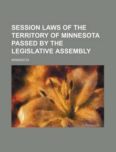 Session Laws of the Territory of Minnesota Passed by the Legislative Assembly: (English)