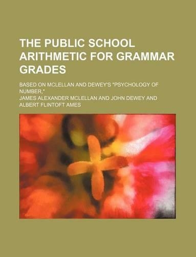 The Public School Arithmetic for Grammar Grades; Based on McLellan and Dewey's 
