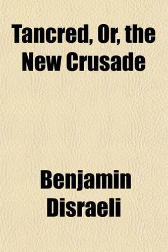 Tancred, Or, the New Crusade