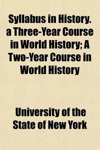 Syllabus in History. a Three-Year Course in World History; A Two-Year Course in World History