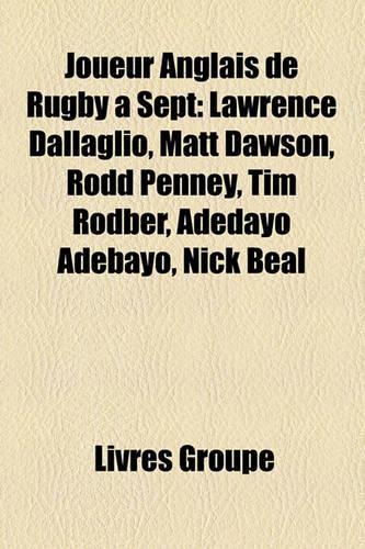 Joueur Anglais de Rugby Sept: Lawrence Dallaglio, Matt Dawson, Rodd Penney, Tim Rodber, Adedayo Adebayo, Nick Beal(French)