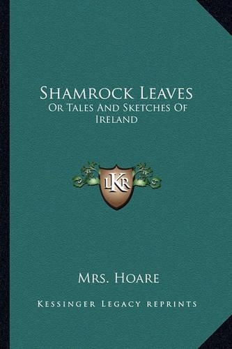 Shamrock Leaves: Or Tales and Sketches of Ireland(English)