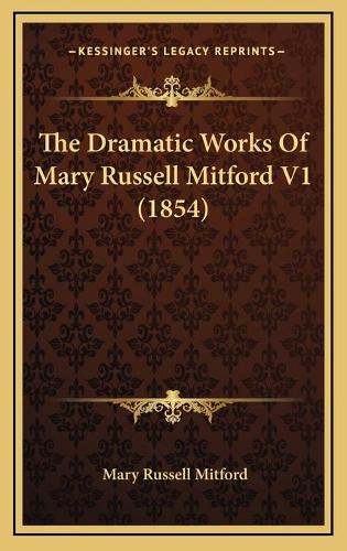 The Dramatic Works Of Mary Russell Mitford V1 (1854)