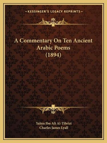 A Commentary On Ten Ancient Arabic Poems (1894)