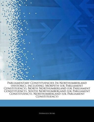 Articles on Parliamentary Constituencies in Northumberland (Historic), Including