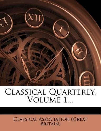 Classical Quarterly, Volume 1...