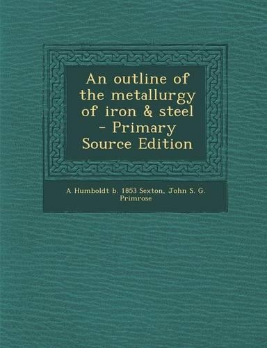 An Outline of the Metallurgy of Iron & Steel