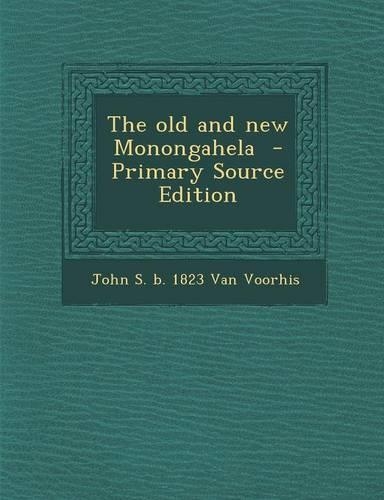 The Old and New Monongahela - Primary Source Edition
