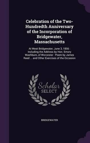 Celebration of the Two-Hundredth Anniversary of the Incorporation of Bridgewater, Massachusetts