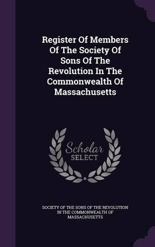 Register of Members of the Society of Sons of the Revolution in the Commonwealth of Massachusetts: (English)