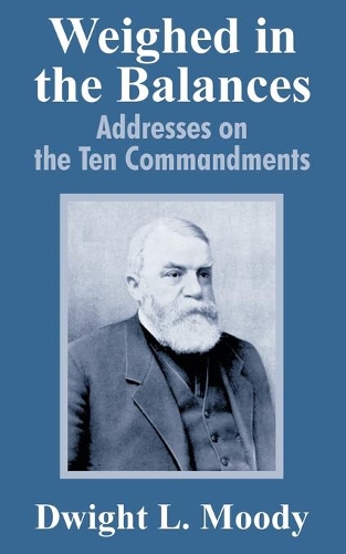 Weighed in the Balances: Addresses on the Ten Commandments(English)