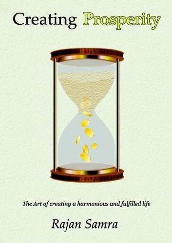 Creating Prosperity : The Art of Creating a Harmonious and Fulfilled Life