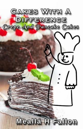 Cakes With A Difference Crepe And Pancake Cakes: (English)