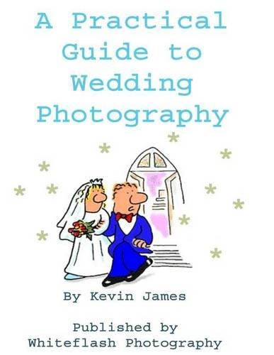 A Practical Guide To Wedding Photography