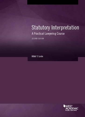 Statutory Interpretation: A Practical Lawyering Course(American Casebook Series)