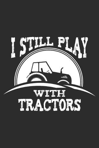 I Still Play With Tractors