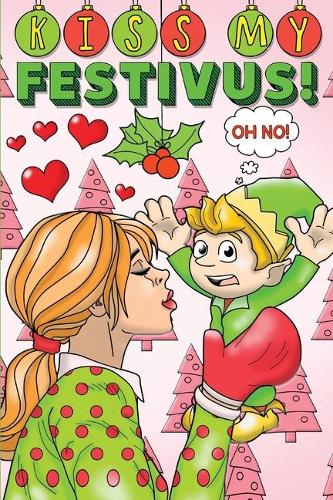 Kiss My Festivus!: Christmas Journal & Coloring Book