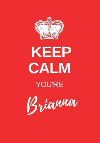 Keep Calm You're Brianna