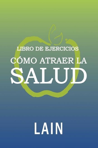 Cómo Atraer La Salud Utilizando La Ley de la Atracción