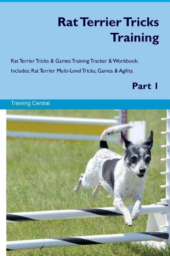 Rat Terrier Tricks Training Rat Terrier Tricks & Games Training Tracker & Workbook. Includes