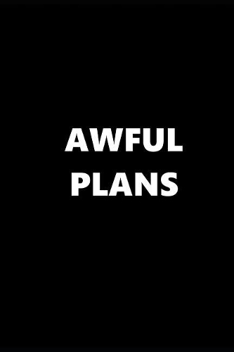2019 Daily Planner Awful Plans Black White 384 Pages
