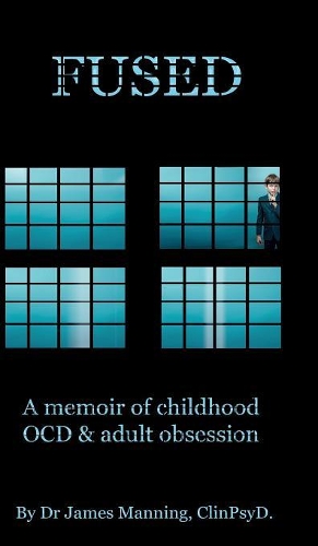 Fused: A memoir of childhood OCD and adult obsession(English)
