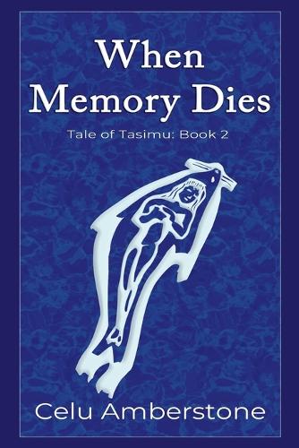 When Memory Dies: (2 Tales of Tasimu)