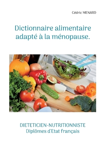 Dictionnaire alimentaire adapté à la ménopause.