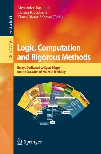 Logic, Computation and Rigorous Methods: Essays Dedicated to Egon Börger on the Occasion of His 75th Birthday(12750 Lecture Notes in Computer Science)