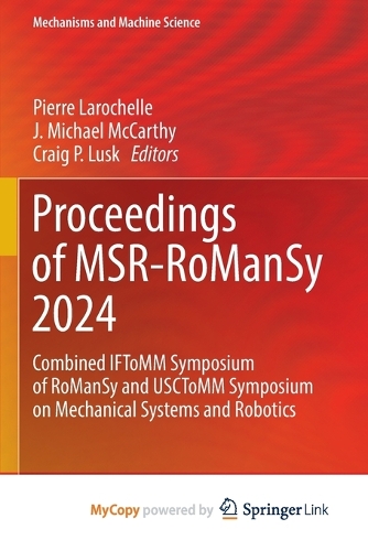 Proceedings of MSR-RoManSy 2024: Combined IFToMM Symposium of RoManSy and USCToMM Symposium on Mechanical Systems and Robotics
