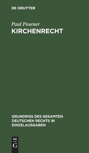 Kirchenrecht: (14 Grundriß Des Gesamten Deutschen Rechts in Einzelausgaben)