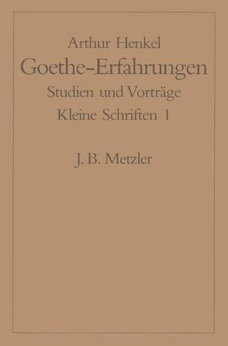 Goethe-Erfahrungen: Studien und Vorträge. Kleine Schriften 1