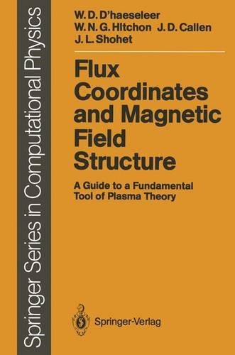 Flux Coordinates and Magnetic Field Structure: A Guide to a Fundamental Tool of Plasma Theory(Scientific Computation)
